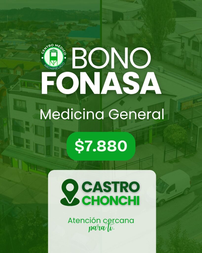 Atención médica accesible en Chiloé: consulta de medicina general con bono FONASA de $7.880 en Castro y Chonchi