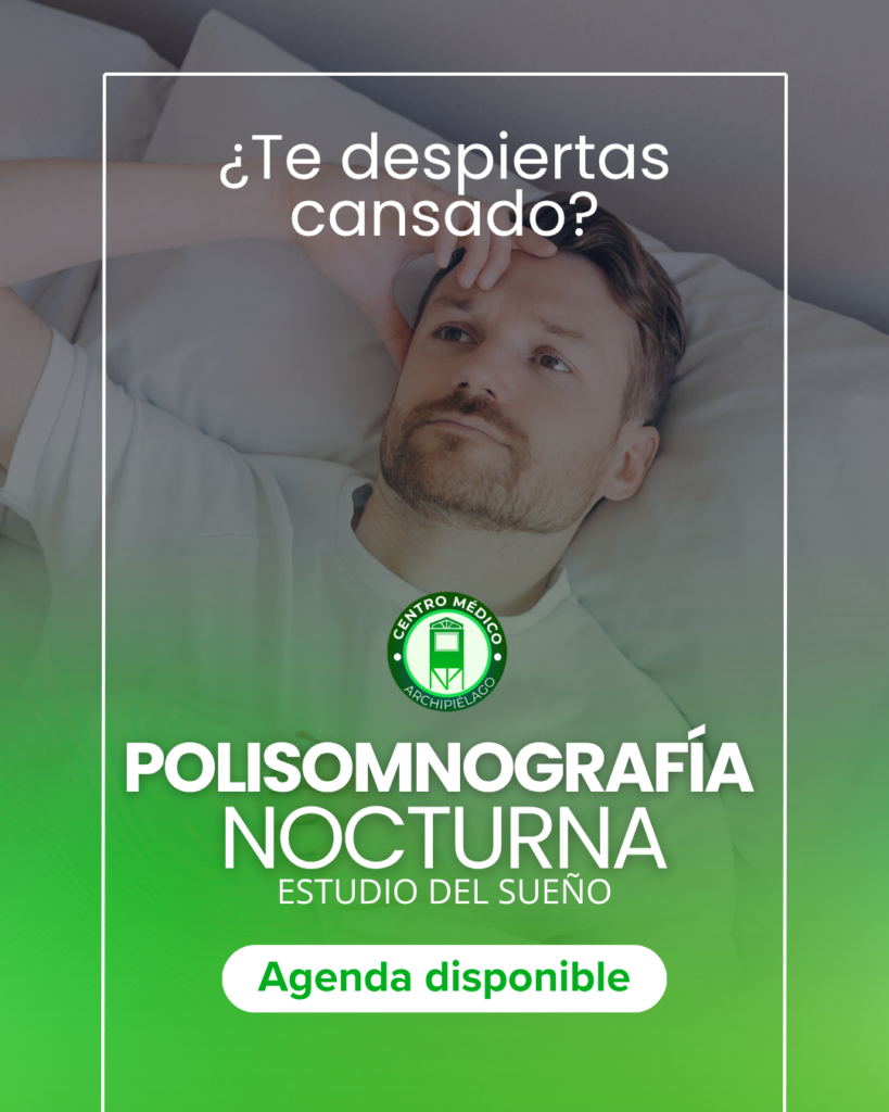 ¿Te despiertas cansado? Conoce la nueva Polisomnografía Nocturna disponible en Centro Médico Archipiélago