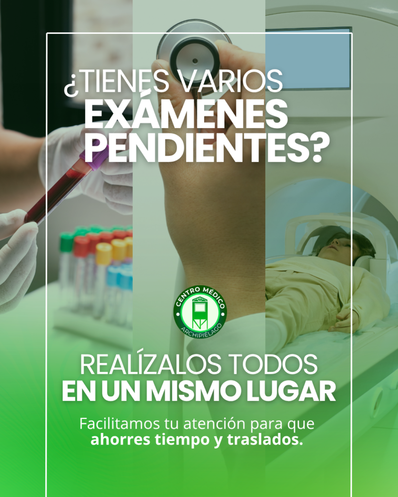 ¿Necesitas realizar varios exámenes? En Centro Médico Archipiélago puedes resolverlos en un mismo lugar